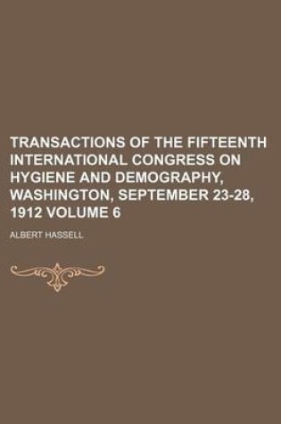 Cover of Transactions of the Fifteenth International Congress on Hygiene and Demography, Washington, September 23-28, 1912 Volume 6