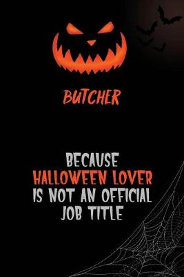 Book cover for Butcher Because Halloween Lover Is Not An Official Job Title