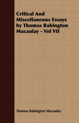 Book cover for Critical And Miscellaneous Essays by Thomas Babington Macaulay - Vol VII