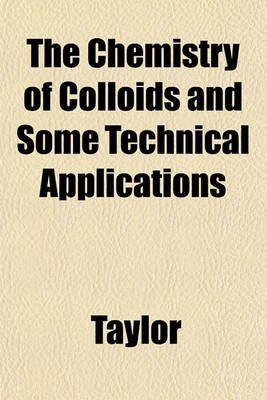 Book cover for The Chemistry of Colloids and Some Technical Applications