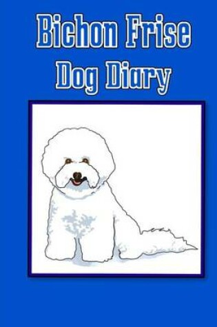 Cover of Bichon Frise Dog Diary (Dog Diaries)