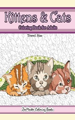 Cover of Travel Size Kittens and Cats Coloring Book for Adults