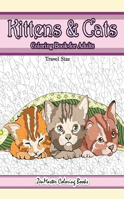 Book cover for Travel Size Kittens and Cats Coloring Book for Adults