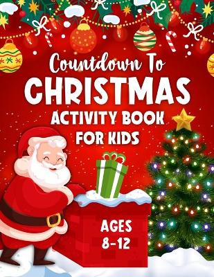 Book cover for Countdown to Christmas Activity Book for Kids Age 8-12