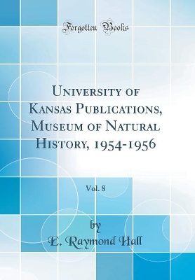 Book cover for University of Kansas Publications, Museum of Natural History, 1954-1956, Vol. 8 (Classic Reprint)