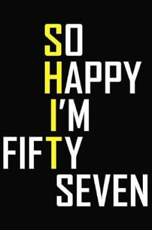 Cover of So Happy I'm Fifty Seven