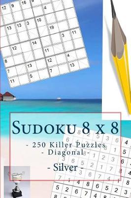 Book cover for Sudoku 8 X 8 - 250 Killer Puzzles - Diagonal - Silver