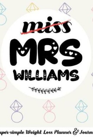 Cover of Miss Mrs Williams Super-Simple Weight Loss Planner & Journal