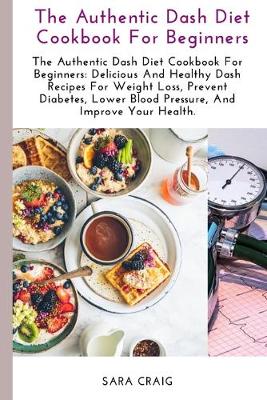Book cover for The Authentic Dash Diet Cookbook for Beginners