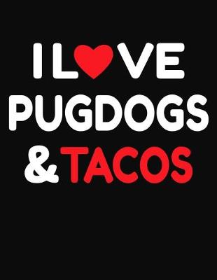 Book cover for I Love Pugdogs & Tacos