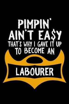 Book cover for Pimpin' ain't easy that's why i gave it up to become a labourer