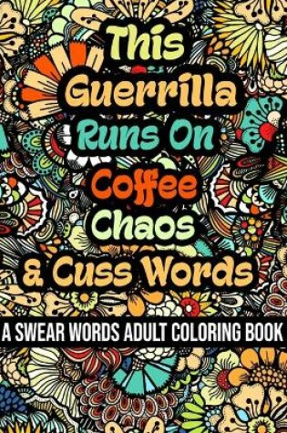 Cover of This Guerrilla Runs On Coffee, Chaos and Cuss Words