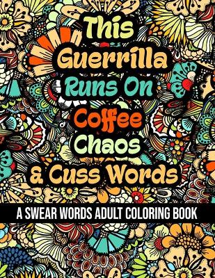 Book cover for This Guerrilla Runs On Coffee, Chaos and Cuss Words
