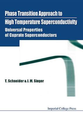 Book cover for Phase Transition Approach To High Temperature Superconductivity - Universal Properties Of Cuprate Superconductors