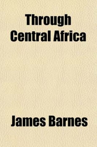 Cover of Through Central Africa, from East to West