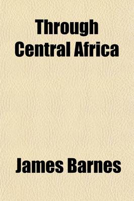 Book cover for Through Central Africa, from East to West