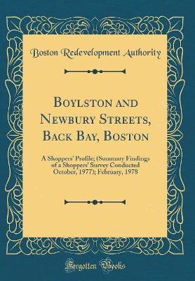 Book cover for Boylston and Newbury Streets, Back Bay, Boston: A Shoppers' Profile; (Summary Findings of a Shoppers' Survey Conducted October, 1977); February, 1978 (Classic Reprint)