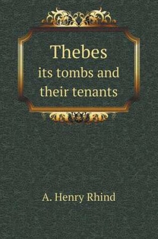 Cover of Thebes its tombs and their tenants