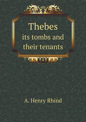 Book cover for Thebes its tombs and their tenants