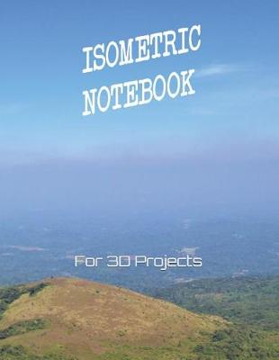 Book cover for Isometric Notebook for 3D Projects