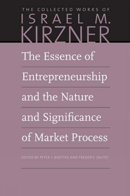 Book cover for The Essence of Entrepreneurship and the Nature and Significance of Market Process