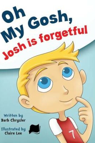 Cover of Oh My Gosh, Josh Is Forgetful