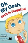 Book cover for Oh My Gosh, Josh Is Forgetful