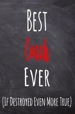 Book cover for Best Coach Ever (If Destroyed Even More True)