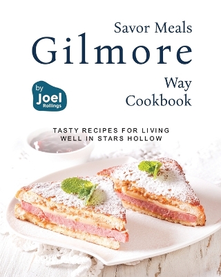 Cover of Savor Meals the Gilmore Way Cookbook