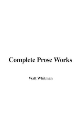 Cover of Complete Prose Works