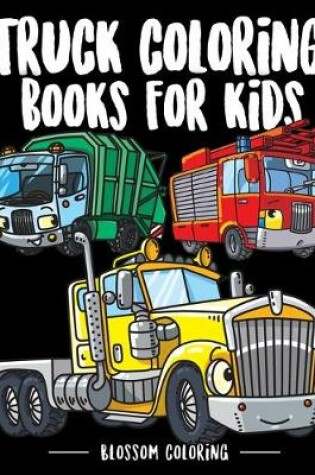 Cover of Truck Coloring Books for Kids