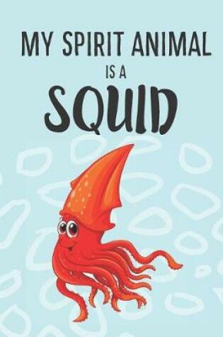 Cover of My Spirit Animal Is A Squid