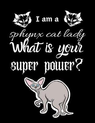 Book cover for I am a sphynx cat lady What is your super power?