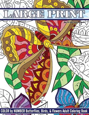 Book cover for Large Print Color By Number Butterflies, Birds, and Flowers Adult Coloring Book