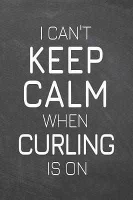 Book cover for I Can't Keep Calm When Curling Is On