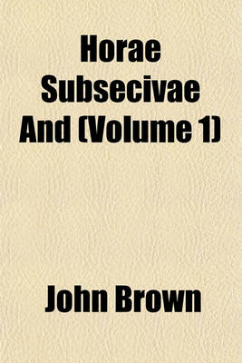 Book cover for Horae Subsecivae and (Volume 1)