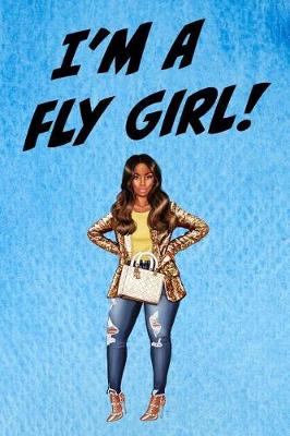 Book cover for I'm a Fly Girl African American Woman Blue 6 X 9 100 Pages Dot Grid Journal Notebook