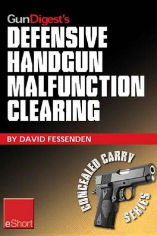 Cover of Gun Digest's Defensive Handgun Malfunction Clearing Eshort