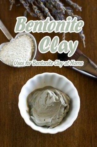 Cover of Bentonite Clay