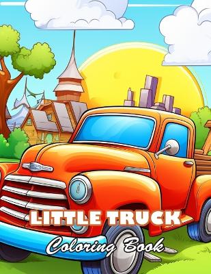 Book cover for Little Truck Coloring Book