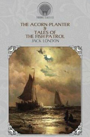 Cover of The Acorn-Planter & Tales of the Fish Patrol