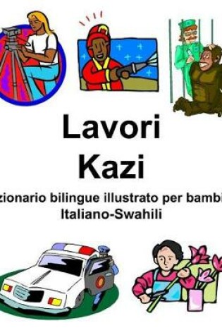 Cover of Italiano-Swahili Lavori/Kazi Dizionario bilingue illustrato per bambini