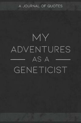 Cover of My Adventures As A Geneticist