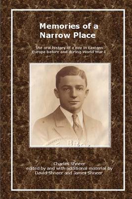 Book cover for Memories of a Narrow Place: The Oral History of a Boy in Eastern Europe Before and During World War I