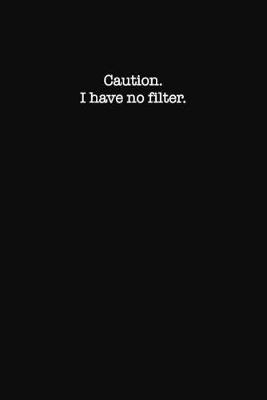 Book cover for Caution I Have No Filter