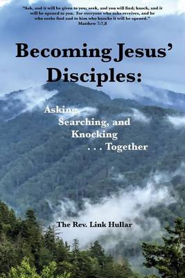 Book cover for Becoming Jesus' Disciples Asking, Searching, Knocking -- Together