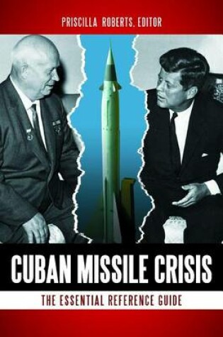 Cover of Cuban Missile Crisis: The Essential Reference Guide