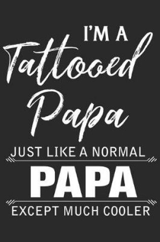 Cover of I'm a tattooed papa just like a normal papa except much cooler