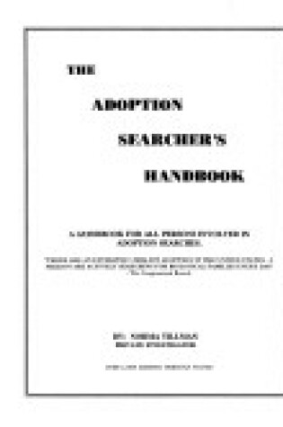 Cover of Adoption Searcher's Handbook : A Guidebook for Adoptees, Birth Parents &