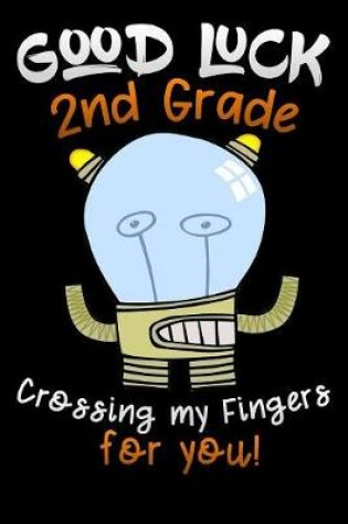 Cover of good luck 2nd grade crossing my fingers for you